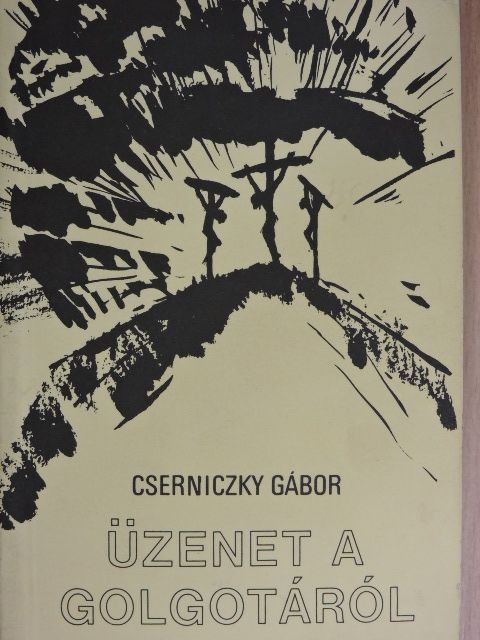Cserniczky Gábor - Üzenet a Golgotáról [antikvár]
