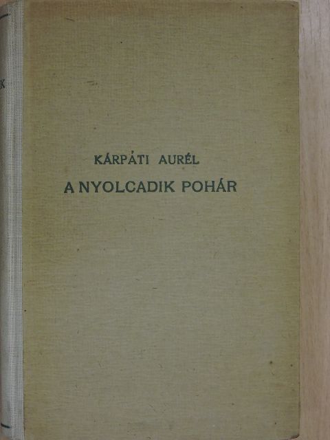 Kárpáti Aurél - A nyolcadik pohár [antikvár]