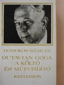 Domokos Sámuel - Octavian Goga, a költő és műfordító [antikvár]