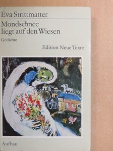 Eva Strittmatter - Mondschnee liegt auf den Wiesen [antikvár]