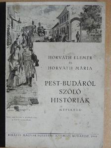Horváth Elemér - Pest-Budáról szóló históriák [antikvár]
