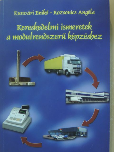 Kunvári Enikő - Kereskedelmi ismeretek a modulrendszerű képzéshez [antikvár]