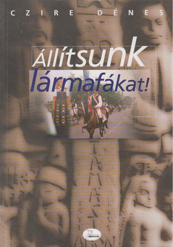 Czire Dénes - Állítsunk lármafákat! [antikvár]