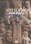 Czire Dénes - Állítsunk lármafákat! [antikvár]