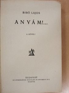 Bibó Lajos - Anyám!... I-II. [antikvár]