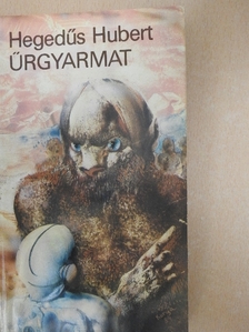Hegedűs Hubert - Űrgyarmat [antikvár]