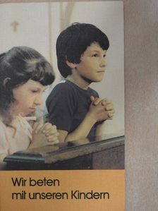 Wir beten mit unseren Kindern [antikvár]
