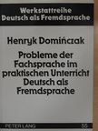 Henryk Dominczak - Probleme der Fachsprache im praktischen Unterricht Deutsch als Fremdsprache [antikvár]