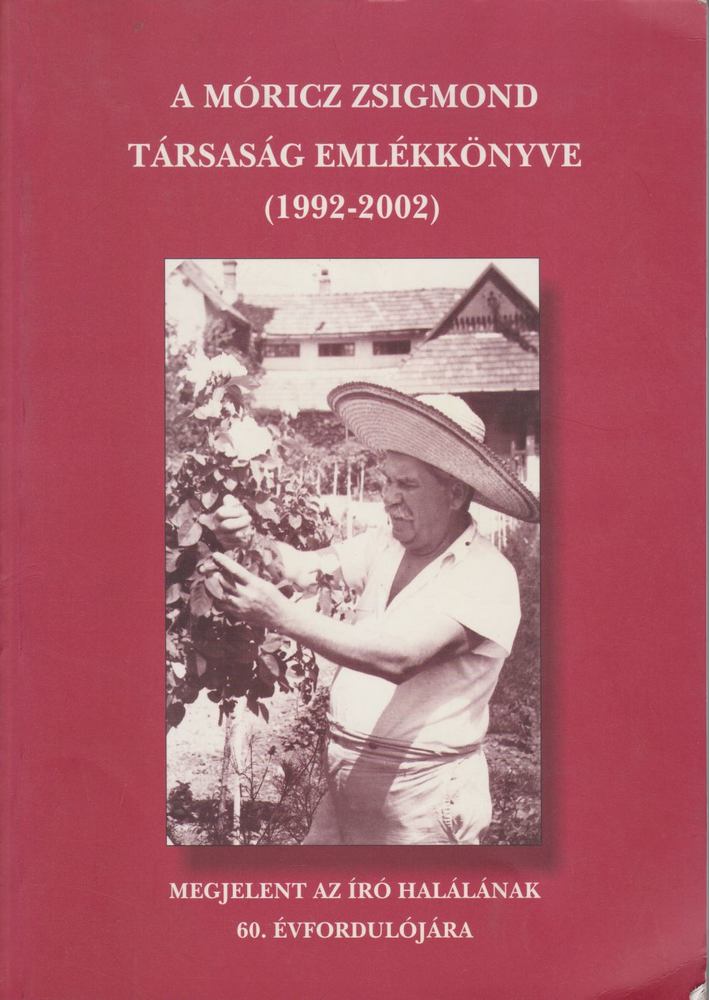 Szarvas Rita (szerk.), Földesdy Gabriella, Sin Edit - A Móricz Zsigmond Társaság emlékkönyve (1992-2002) [antikvár]