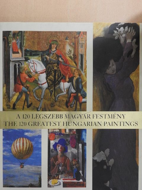 Hegedűs Orsolya - A 120 legszebb magyar festmény [antikvár]