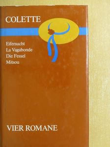 Colette - Eifersucht/La Vagabonde/Die Fessel/Mitsou [antikvár]