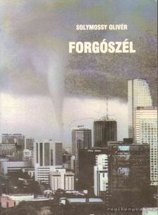Solymossy Olivér - Forgószél [antikvár]