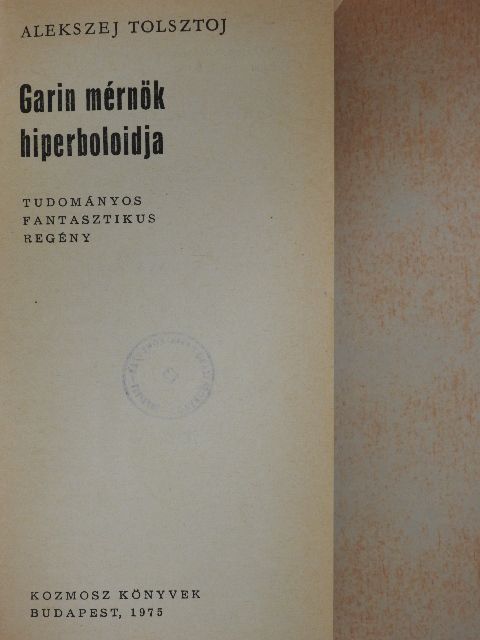 Alekszej Tolsztoj - Garin mérnök hiperboloidja [antikvár]