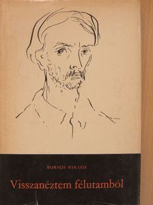 Borsos Miklós - Visszanéztem félutamból [antikvár]