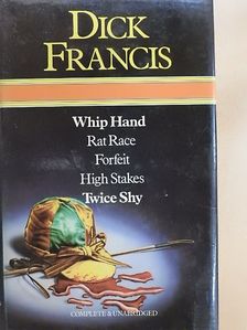 Dick Francis - Whip Hand/Rat Race/Forfeit/High Stakes/Twice Shy [antikvár]