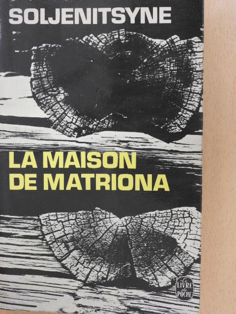 Alekszandr Szolzsenyicin - La maison de Matriona/L'inconnu de Krétchétovka/Pour le bien de la cause [antikvár]