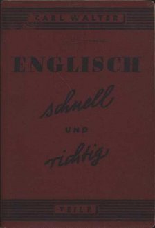 Walter, Carl - Englisch sahnell und richtig (Teil II) [antikvár]