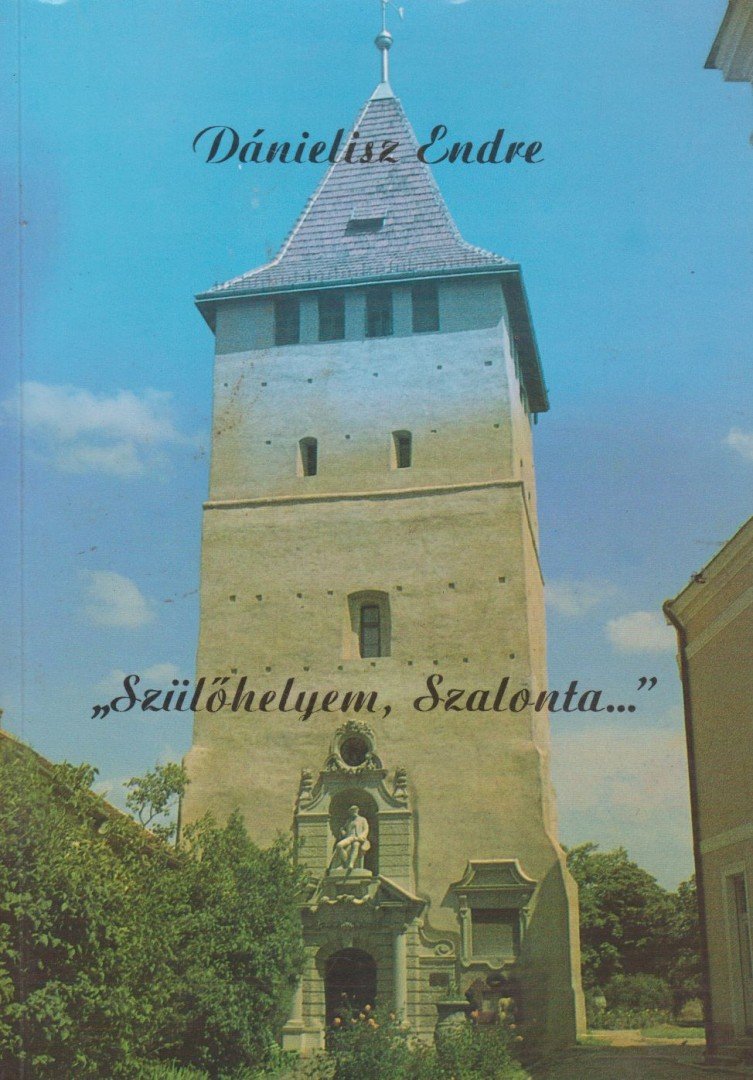 Dánielisz Endre - "Szülőhelyem, Szalonta..." [antikvár]