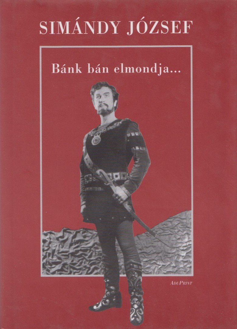 SIMÁNDY JÓZSEF - Bánk bán elmondja... [antikvár]