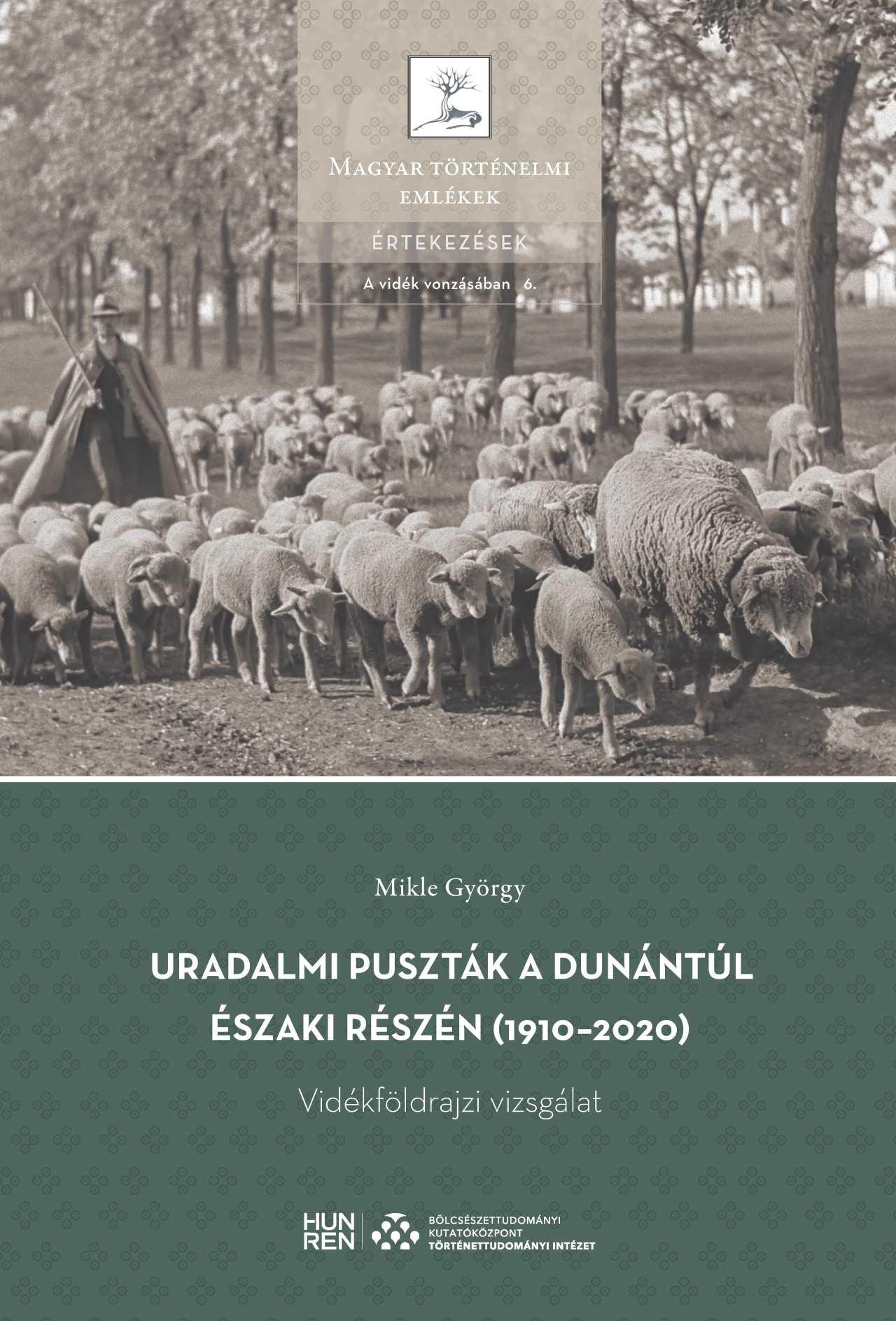 Mikle György - URADALMI PUSZTÁK A DUNÁNTÚL ÉSZAKI RÉSZÉN (1910-2020) - VIDÉKFÖLDRAJZI VIZSGÁLAT