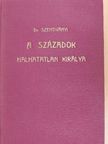 Dr. Szentiványi Róbert - A századok halhatatlan királya [antikvár]