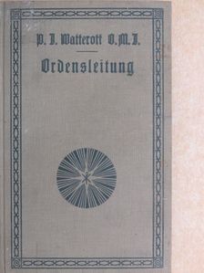 Ignaz Watterott - Ordensleitung (gótbetűs) [antikvár]