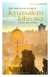 Eric-Emmanuel Schmitt - Jeruzsálem kihívása - Utazás a Szentföldre [eKönyv: epub, mobi]