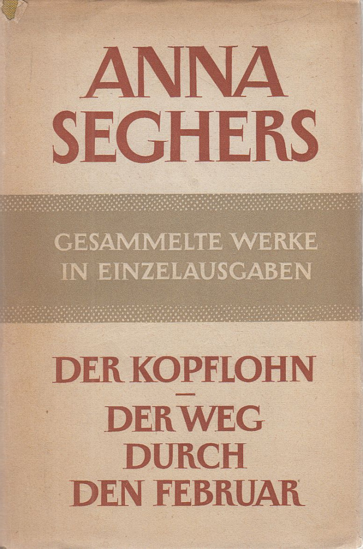 SEGHERS, ANNA - Der Kopflohn / Der Weg durch den Februar [antikvár]
