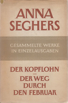 SEGHERS, ANNA - Der Kopflohn / Der Weg durch den Februar [antikvár]