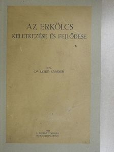 Dr. Ligeti Sándor - Az erkölcs keletkezése és fejlődése [antikvár]