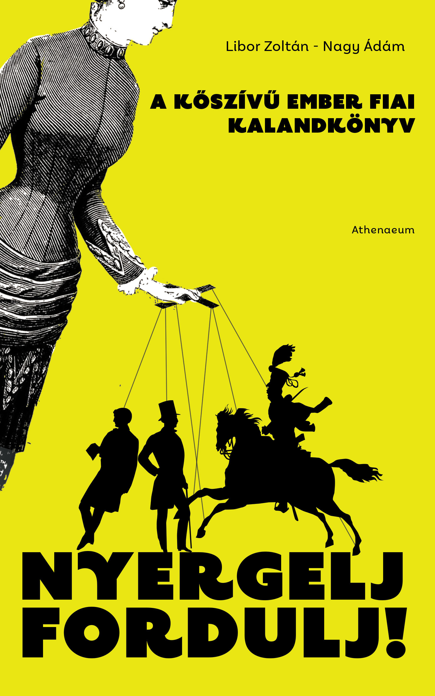 Nagy Ádám - Nyergelj, fordulj! - A kőszívű ember fiai - kalandkönyv [eKönyv: epub, mobi]
