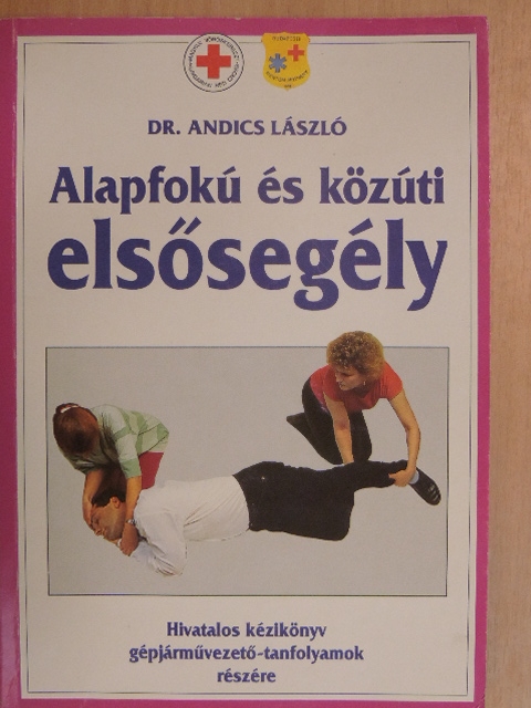 Dr. Andics László - Alapfokú és közúti elsősegély [antikvár]