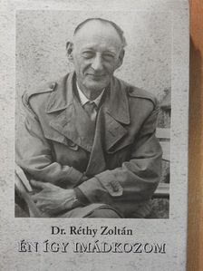 Dr. Réthy Zoltán - Én így imádkozom [antikvár]