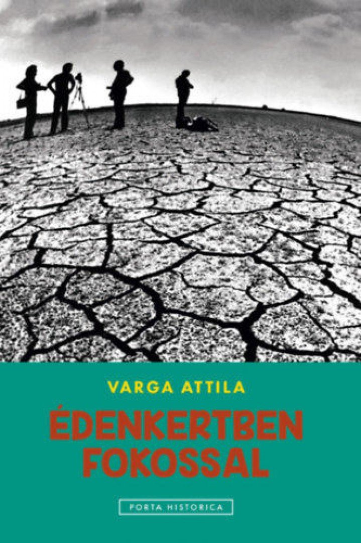 Varga Attila - Édenkertben fokossal [antikvár]