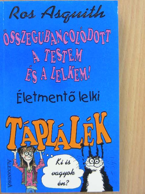 Ros Asquith - Összegubancolódott a testem és a lelkem! [antikvár]