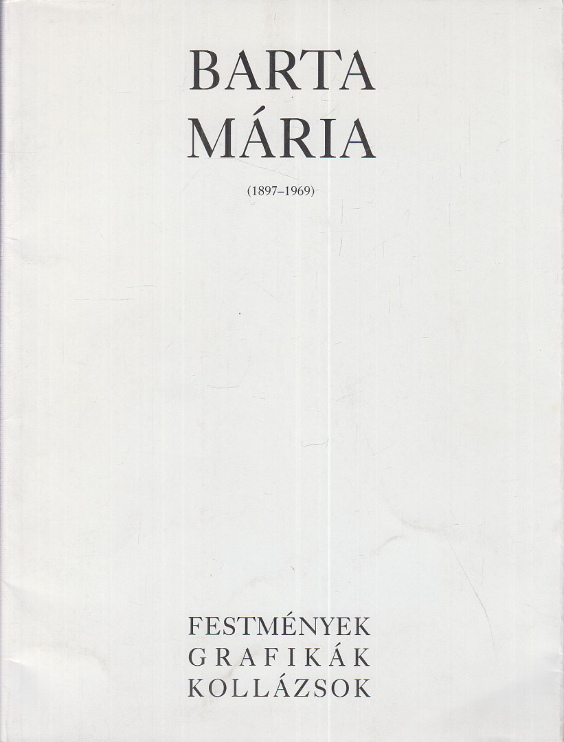 Gálig Zoltán Dr. - Barta Mária (1897-1969) - Festmények, grafikák, kollázsok [antikvár]