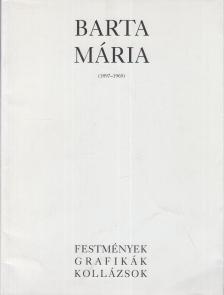Gálig Zoltán Dr. - Barta Mária (1897-1969) - Festmények, grafikák, kollázsok [antikvár]