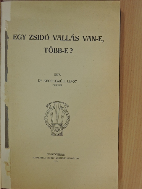 Dr. Kecskeméti Lipót - Egy zsidó vallás van-e, több-e? [antikvár]