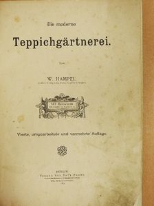 W. Hampel - Die moderne Teppichgärtnerei [antikvár]
