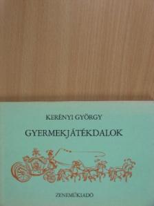 Kerényi György - Gyermekjátékdalok [antikvár]