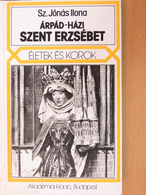 Sz. Jónás Ilona - Árpád-házi Szent Erzsébet [antikvár]