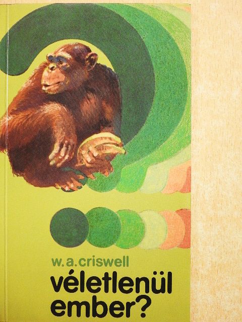 W. A. Criswell - Véletlenül ember? [antikvár]