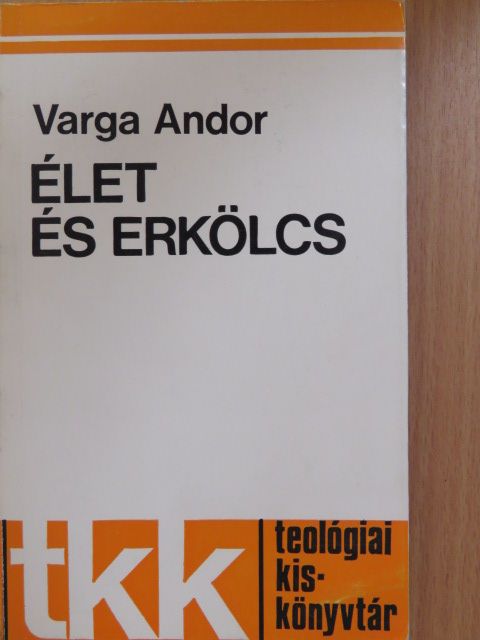Varga Andor - Élet és erkölcs [antikvár]