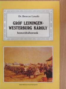 Dr. Bencze László - Gróf Leiningen-Westerburg Károly honvédtábornok [antikvár]