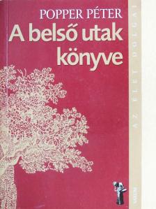 Popper Péter - A belső utak könyve [antikvár]