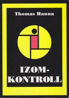Hanna, Thomas - Izomkontroll [antikvár]