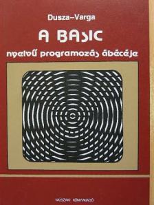 Dusza Árpád - A Basic nyelvű programozás ábécéje [antikvár]