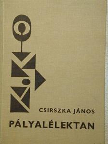 Csirszka János - Pályalélektan [antikvár]