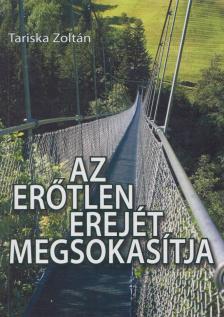 Tariska Zoltán - Az erőtlen erejét megsokasítja [antikvár]