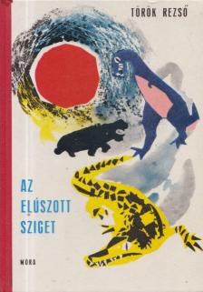 TÖRÖK REZSŐ - Az elúszott sziget [antikvár]